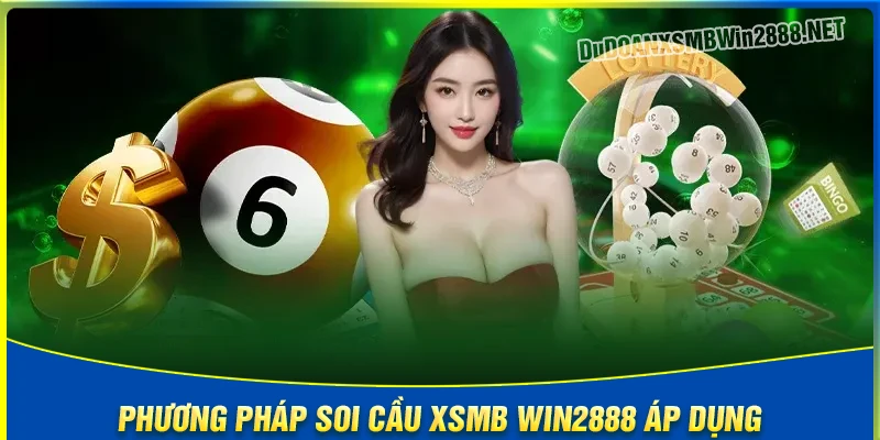 Những phương pháp soi cầu XSMB WIN2888 đang sử dụng